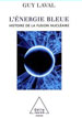 L’énergie bleue : Une histoire de la fusion nucléaire, Guy Laval, Odile Jacob (2007)