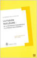 La fusion nucléaire, de la recherche fondamentale à la production d'énergie, sous la direction de Guy Laval, EDP-Sciences (2007)
