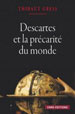 Thibaut Gress, Descartes et la précarité du monde, CNRS Éditions 2012 (lien interview France-Culture 29 mars 2012) (lien de présentation de l’ouvrage).