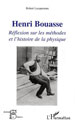 Robert Locqueneux, Henri Bouasse, Réflexions sur les méthodes et l’histoire de la physique, Paris, L’Harmattan, 2009.