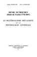 Schiller, J. et Schiller T., Henri Dutrochet. Le matérialisme mécaniste et la physiologie générale. Albert Blanchard éditeur,1975.