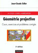 Jean-Claude Sidler , Géométrie Projective - Cours, Exercices et Problèmes Corrigés, Dunod, 2ème Édition 2000.